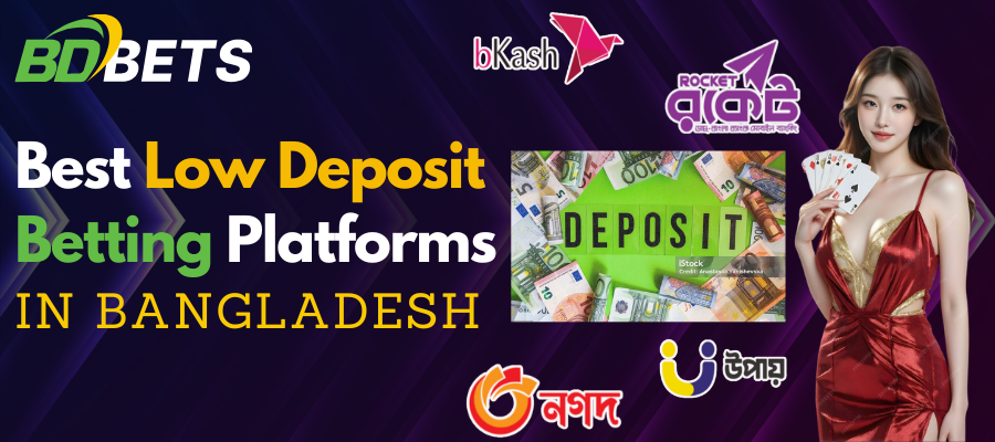 Best Low Deposit Betting Platforms in Bangladesh 