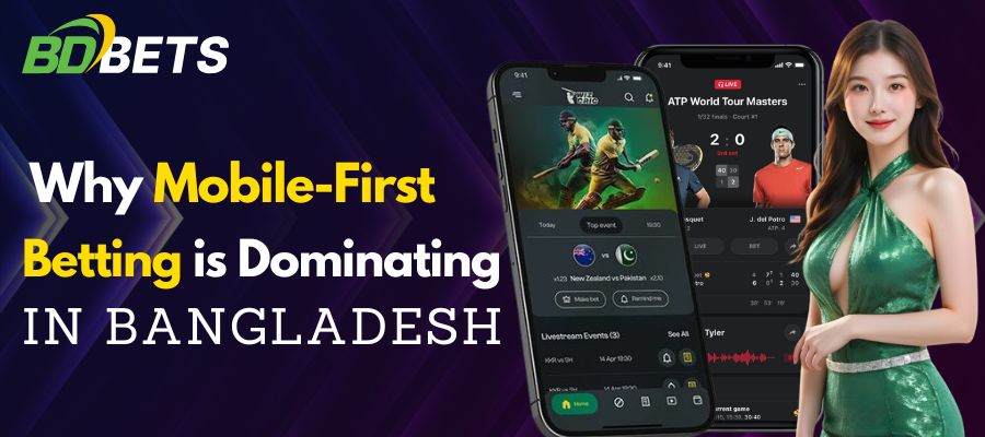 Why Mobile-First Betting is Dominating in Bangladesh
